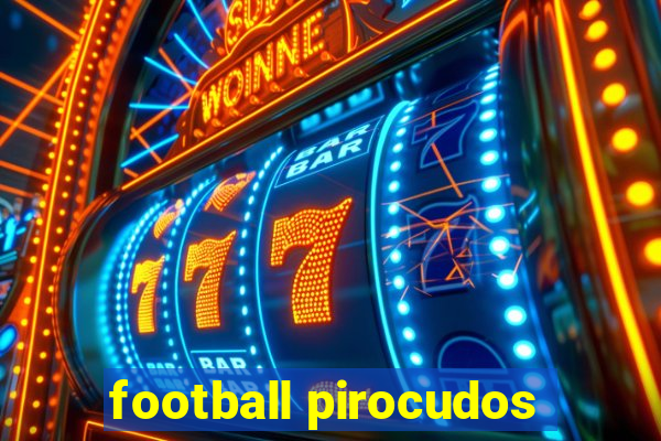 football pirocudos